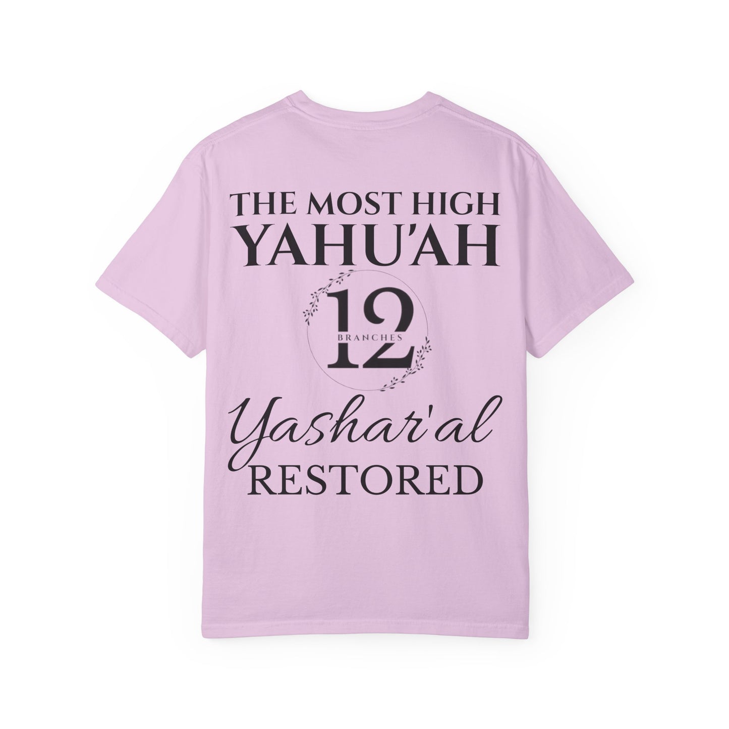 YAHU'SHA=THE VINE YASHAR'AL=THE BRANCHES Garment-Dyed T-Shirt