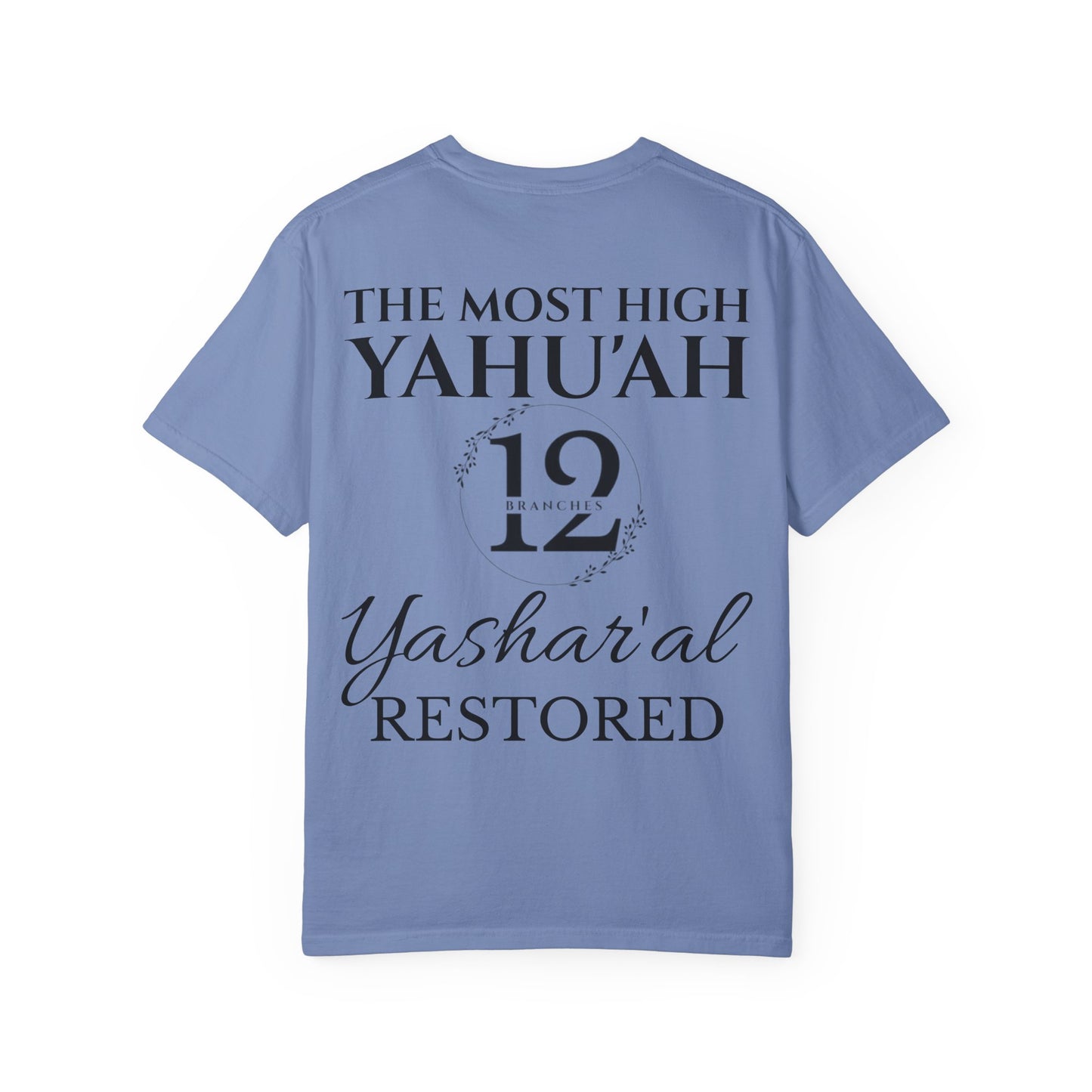 YAHU'SHA=THE VINE YASHAR'AL=THE BRANCHES Garment-Dyed T-Shirt
