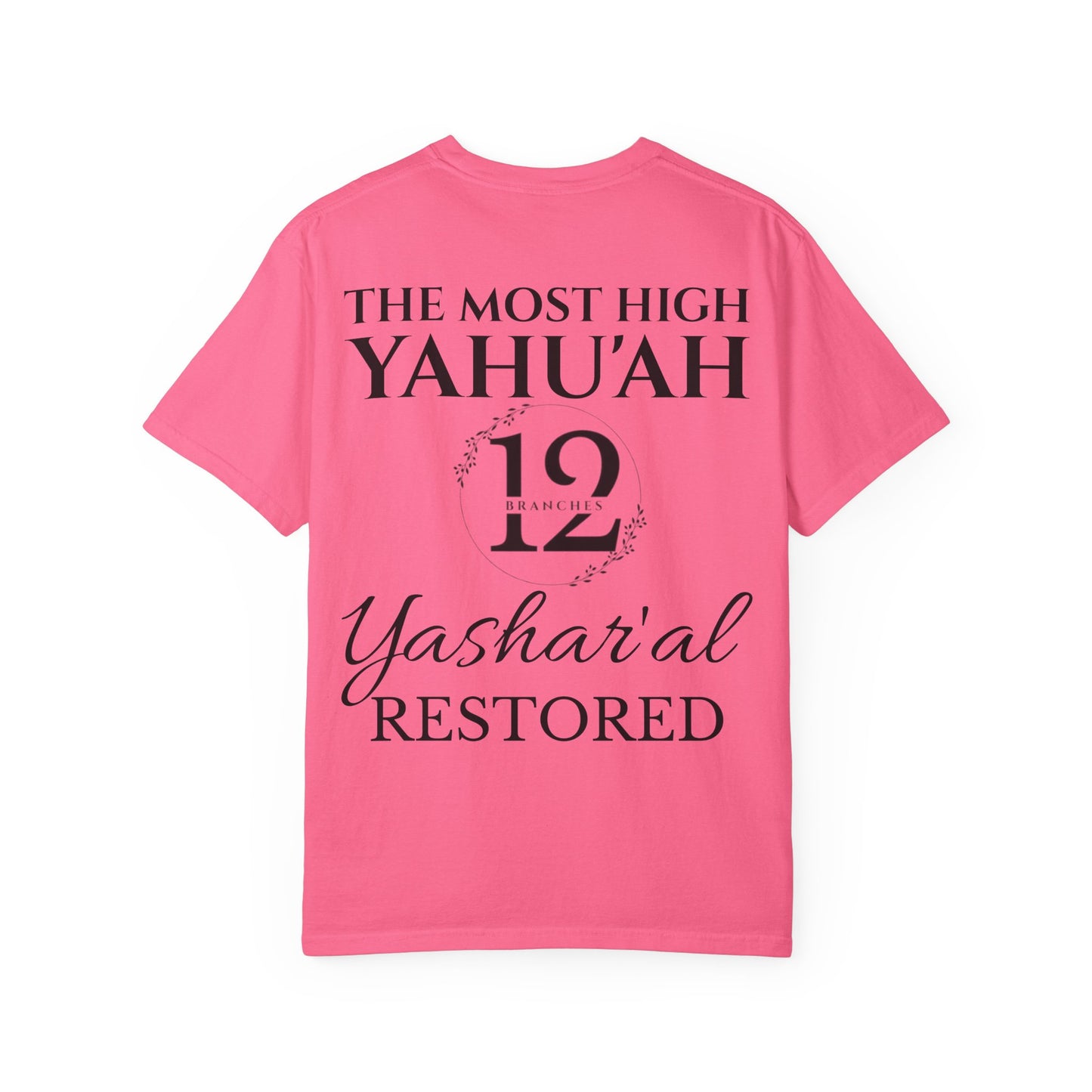 YAHU'SHA=THE VINE YASHAR'AL=THE BRANCHES Garment-Dyed T-Shirt