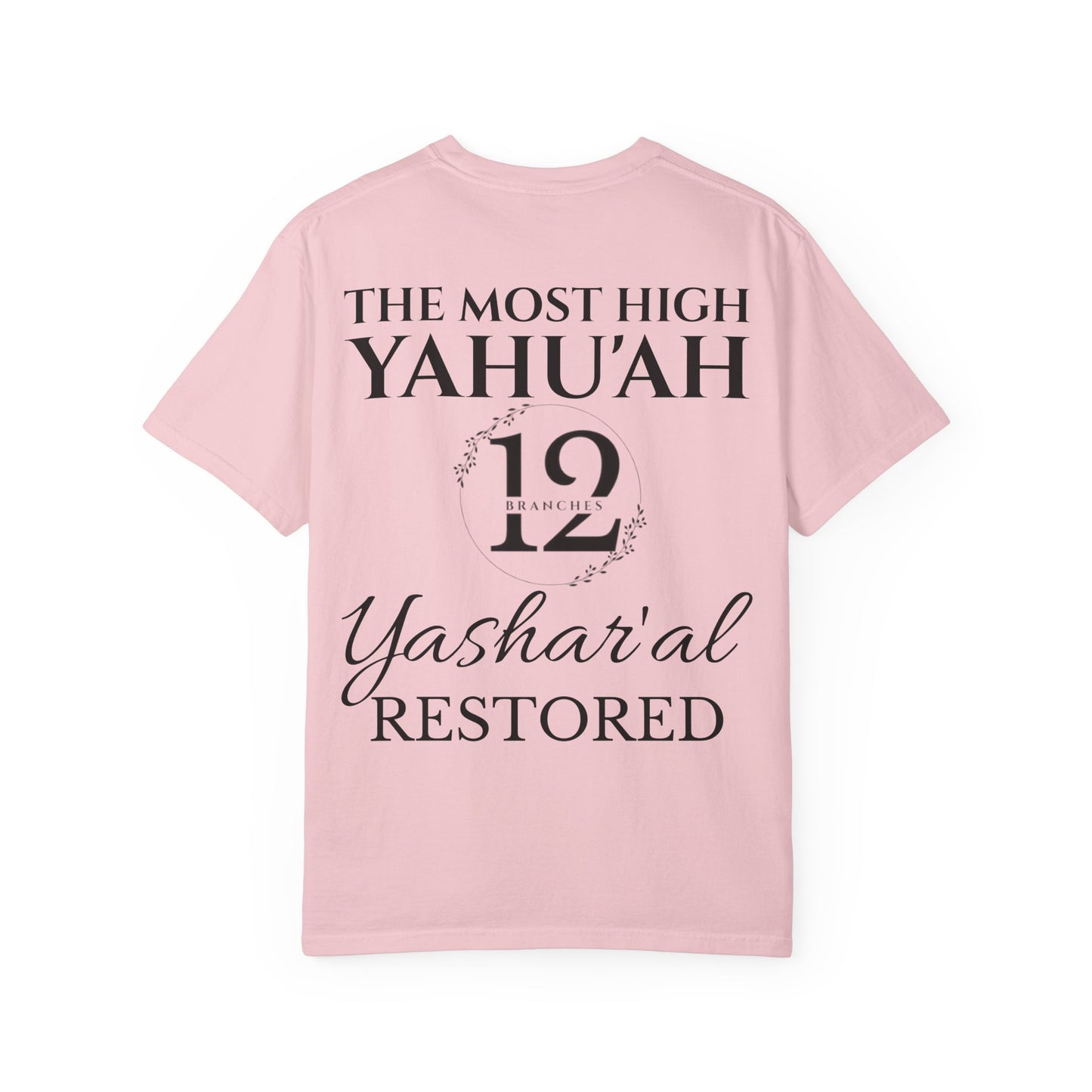 YAHU'SHA=THE VINE YASHAR'AL=THE BRANCHES Garment-Dyed T-Shirt