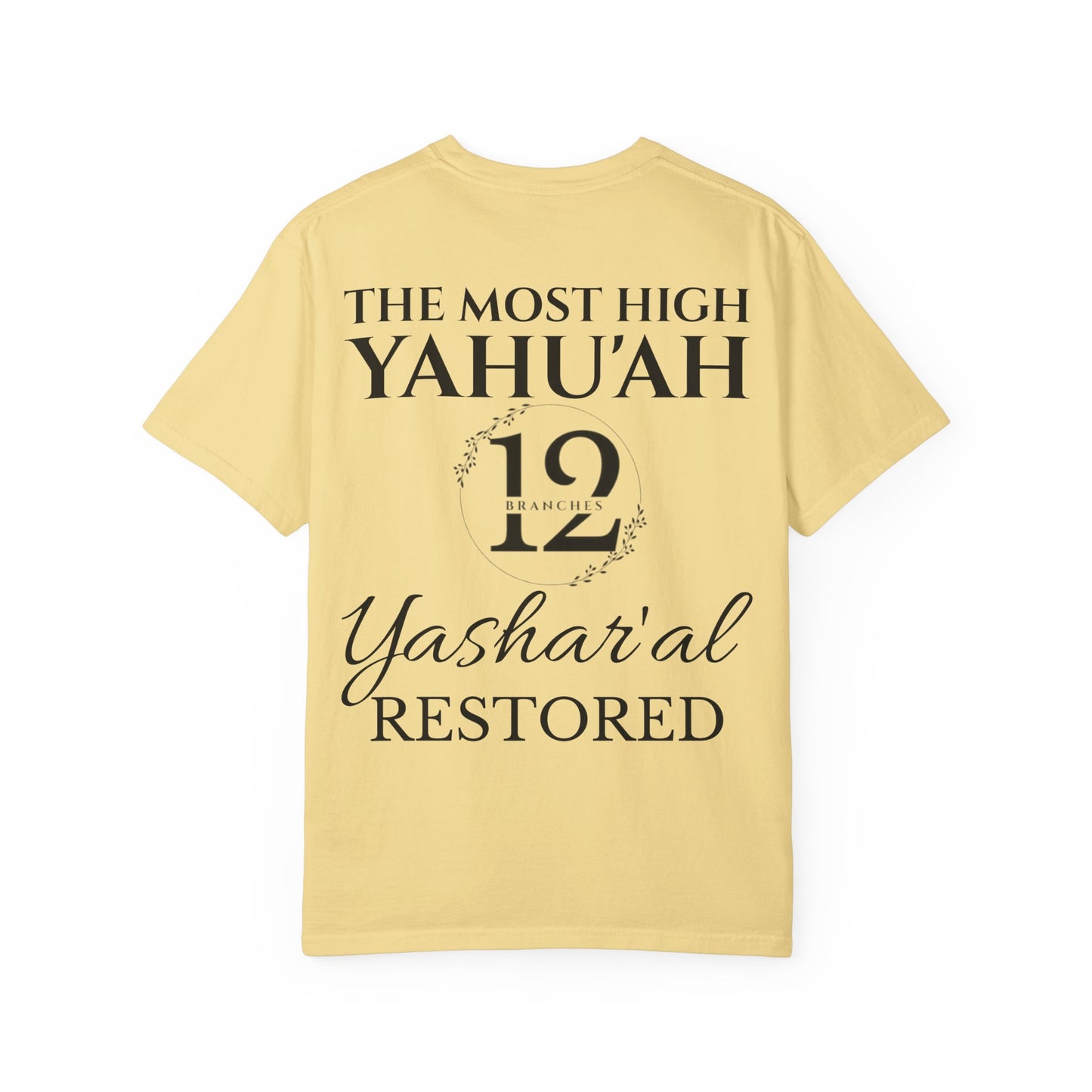 YAHU'SHA=THE VINE YASHAR'AL=THE BRANCHES Garment-Dyed T-Shirt