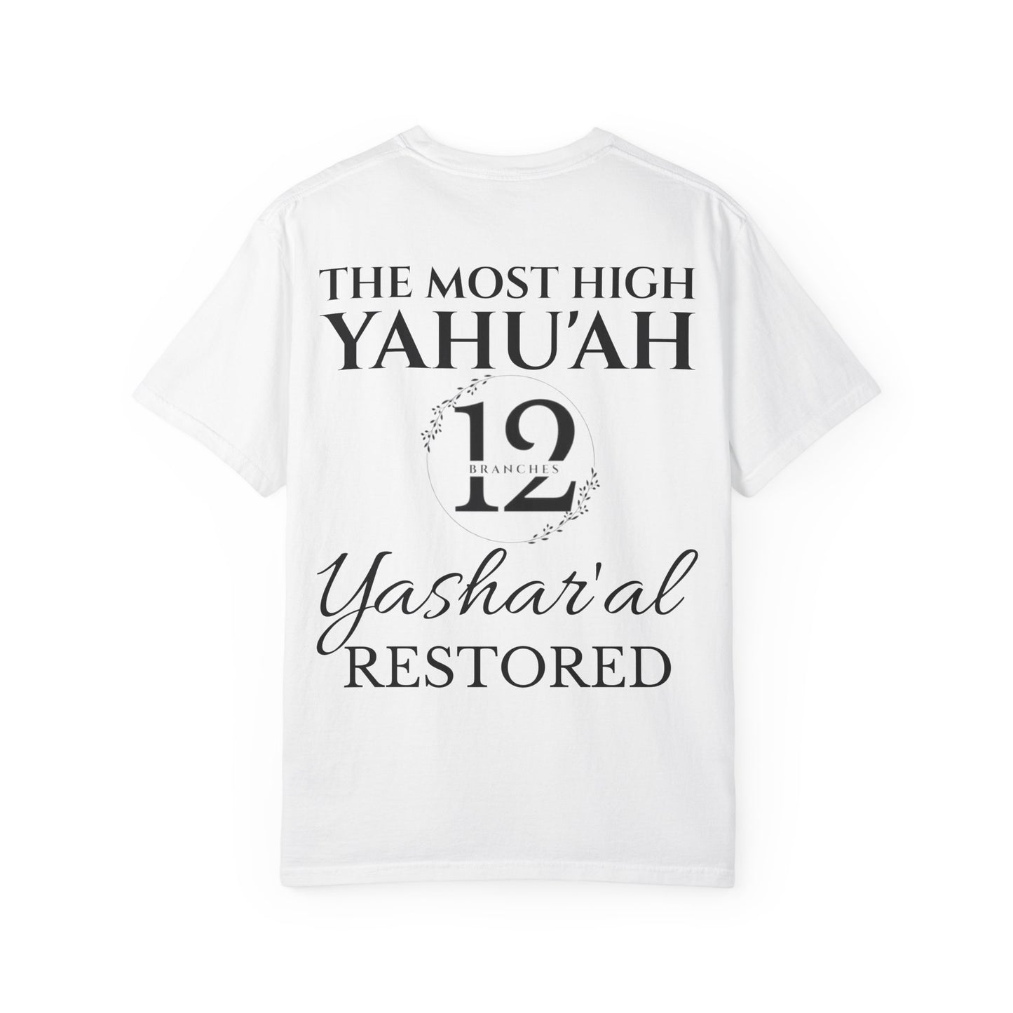 YAHU'SHA=THE VINE YASHAR'AL=THE BRANCHES Garment-Dyed T-Shirt