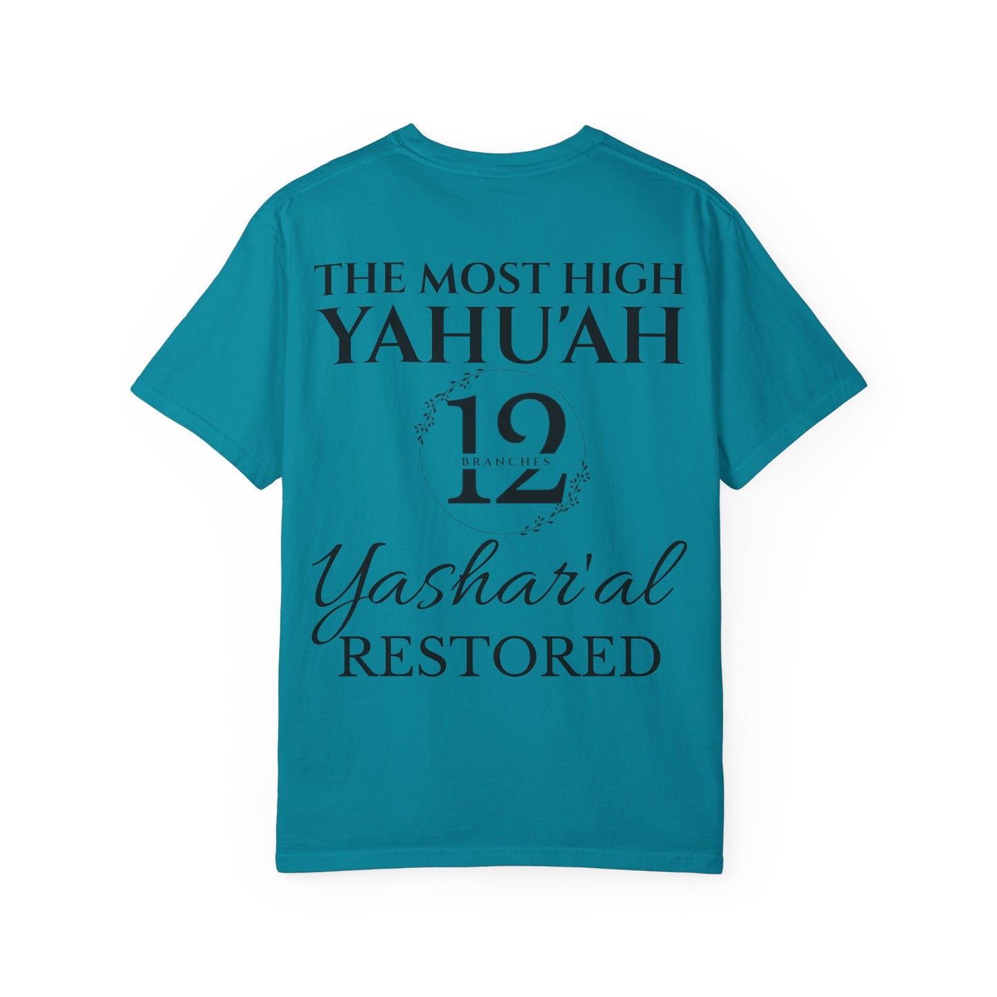 YAHU'SHA=THE VINE YASHAR'AL=THE BRANCHES Garment-Dyed T-Shirt