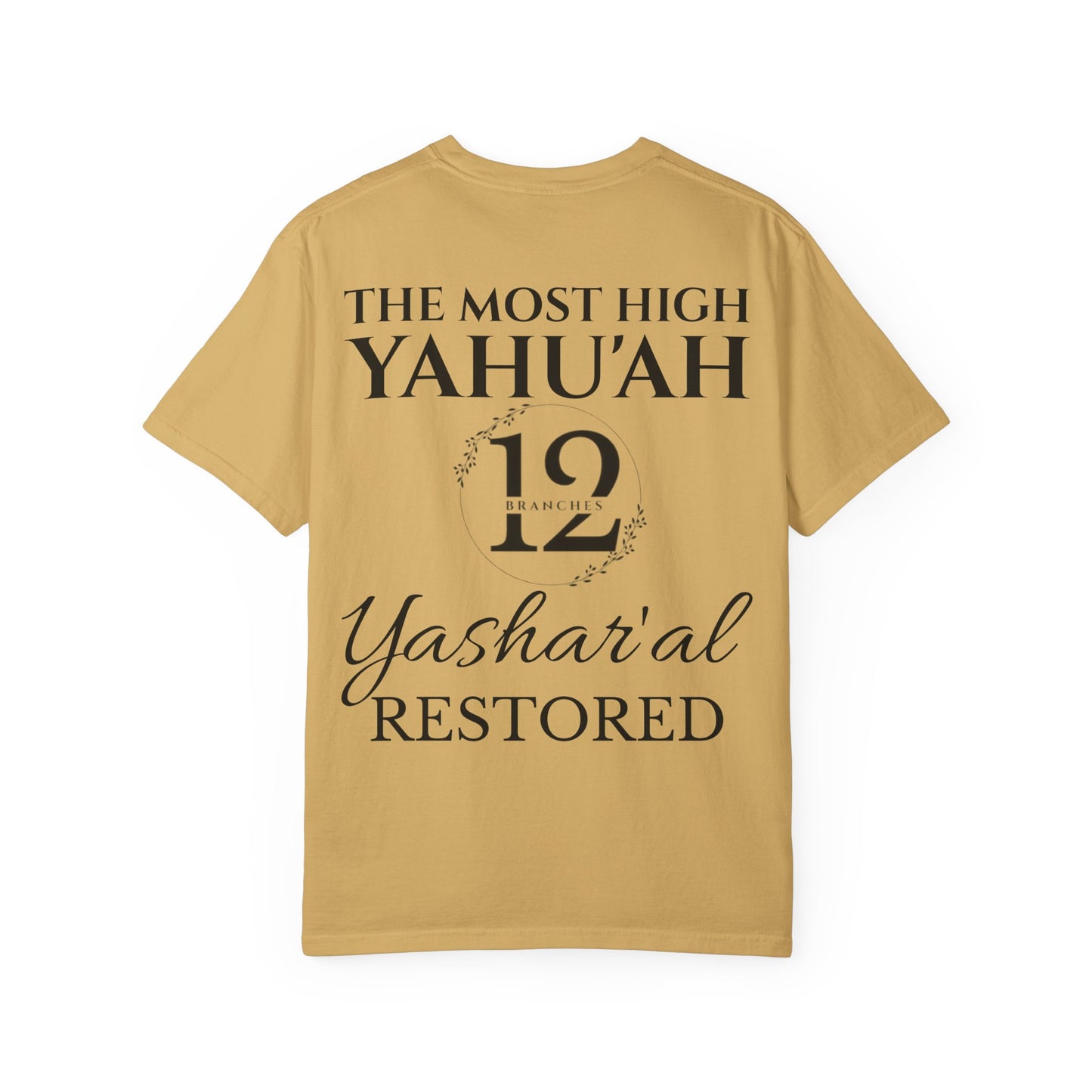 YAHU'SHA=THE VINE YASHAR'AL=THE BRANCHES Garment-Dyed T-Shirt