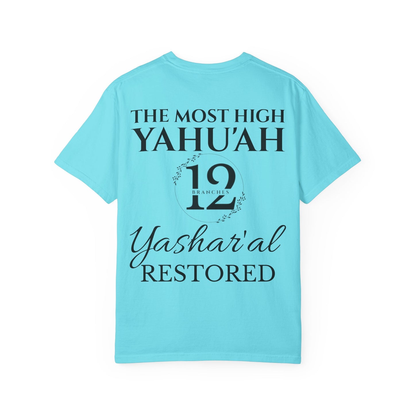 YAHU'SHA=THE VINE YASHAR'AL=THE BRANCHES Garment-Dyed T-Shirt