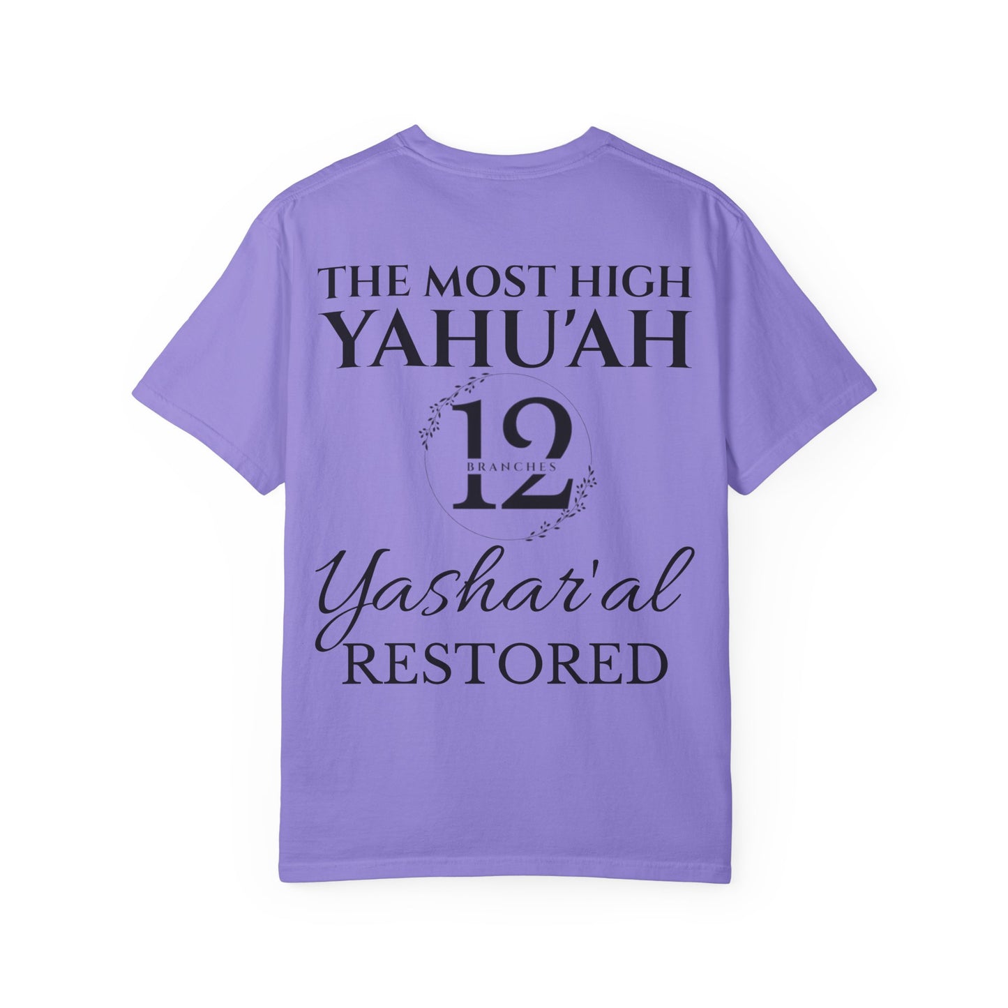 YAHU'SHA=THE VINE YASHAR'AL=THE BRANCHES Garment-Dyed T-Shirt